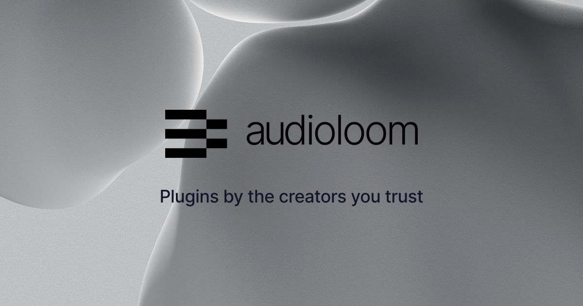 Audioloom - Plugins by the creators you trust